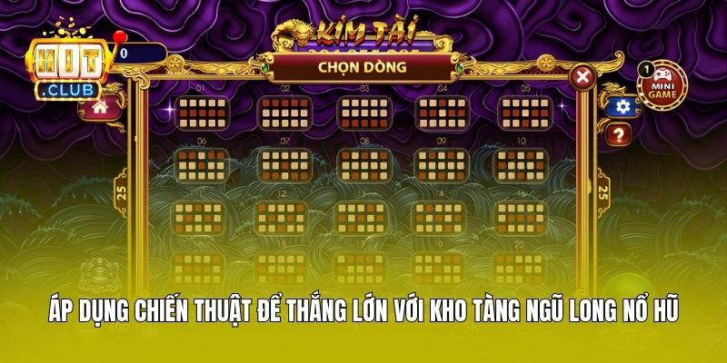 Áp dụng chiến thuật để thắng lớn với kho tàng Ngũ Long nổ hũ