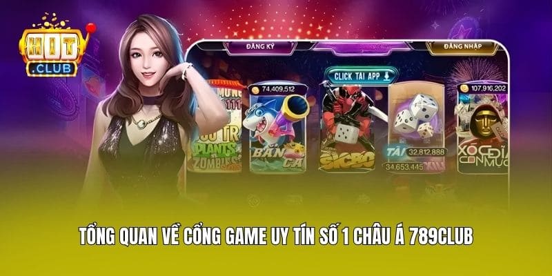 Tổng quan về cổng game uy tín số 1 châu Á 789club