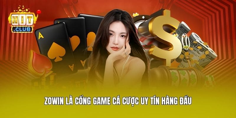 Zowin là cổng game cá cược uy tín hàng đầu